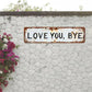 🌞Fris De Lente In Met 50% Korting!👋Retro Wandbord "Love You, Bye" – Vintage Metalen Decoratiebord voor Binnen & Buiten